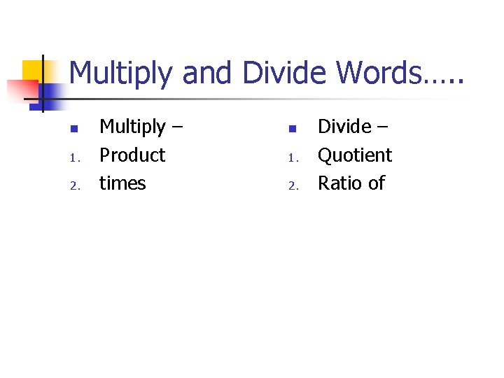 Multiply and Divide Words…. . n 1. 2. Multiply – Product times n 1.