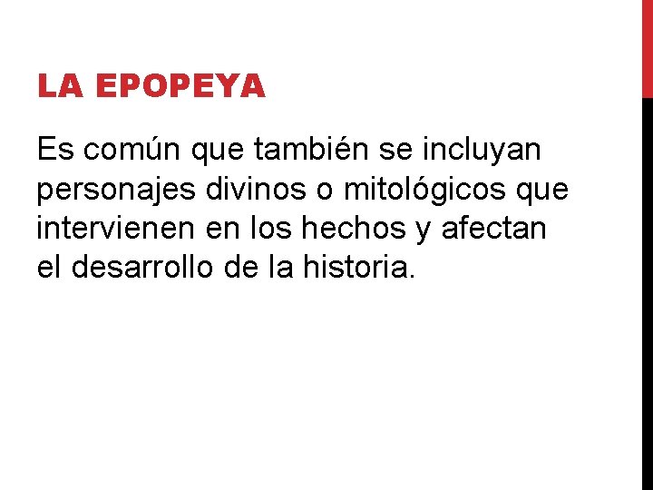 LA EPOPEYA Es común que también se incluyan personajes divinos o mitológicos que intervienen