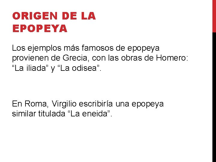 ORIGEN DE LA EPOPEYA Los ejemplos más famosos de epopeya provienen de Grecia, con