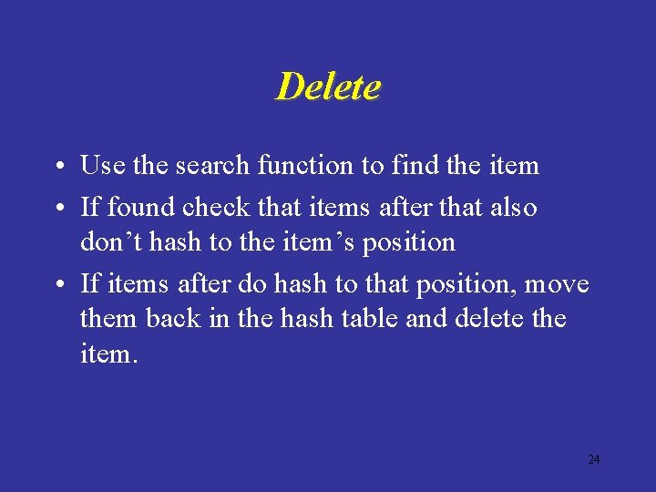 Delete • Use the search function to find the item • If found check