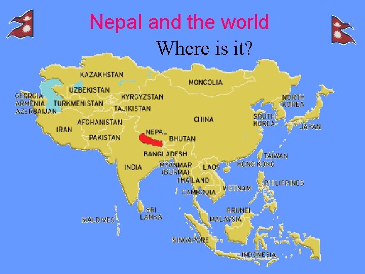 Nepal and the world Where is it? 