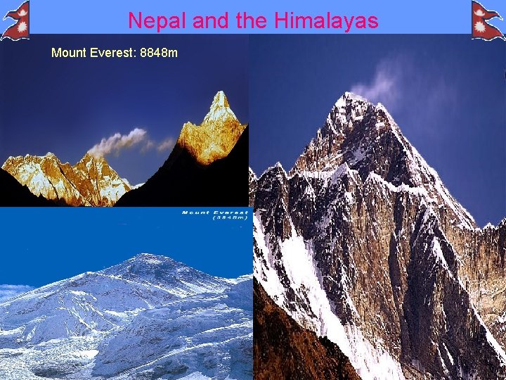 Nepal and the Himalayas Mount Everest: 8848 m 