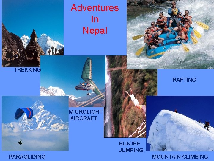 Adventures In Nepal TREKKING RAFTING MICROLIGHT AIRCRAFT BUNJEE JUMPING PARAGLIDING MOUNTAIN CLIMBING 
