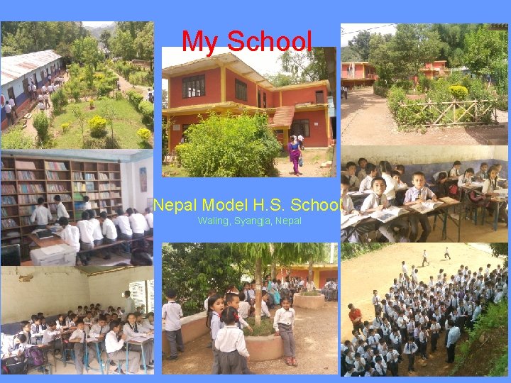 My School Nepal Model H. S. School Waling, Syangja, Nepal 