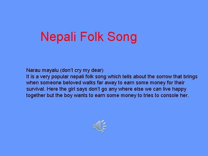 Nepali Folk Song Narau mayalu (don’t cry my dear) It is a very popular