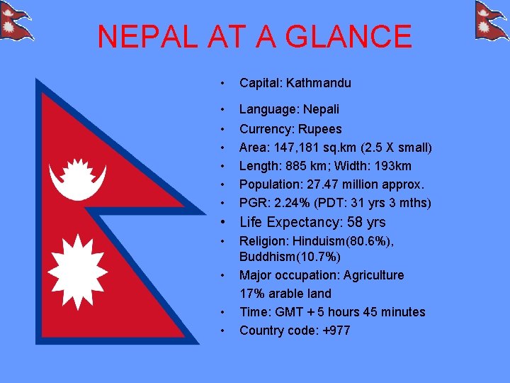 NEPAL AT A GLANCE • Capital: Kathmandu • Language: Nepali • • • Currency: