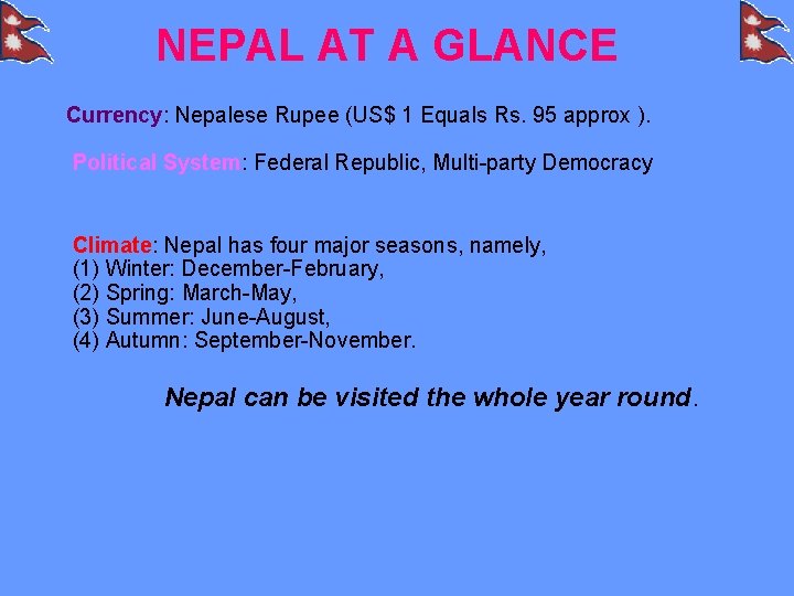 NEPAL AT A GLANCE Currency: Nepalese Rupee (US$ 1 Equals Rs. 95 approx ).