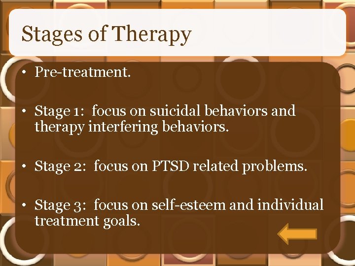 Stages of Therapy • Pre-treatment. • Stage 1: focus on suicidal behaviors and therapy
