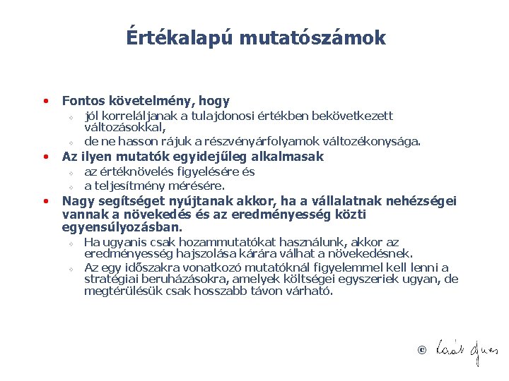 Értékalapú mutatószámok • Fontos követelmény, hogy v v • Az ilyen mutatók egyidejűleg alkalmasak