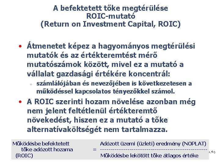A befektetett tőke megtérülése ROIC mutató (Return on Investment Capital, ROIC) • Átmenetet képez