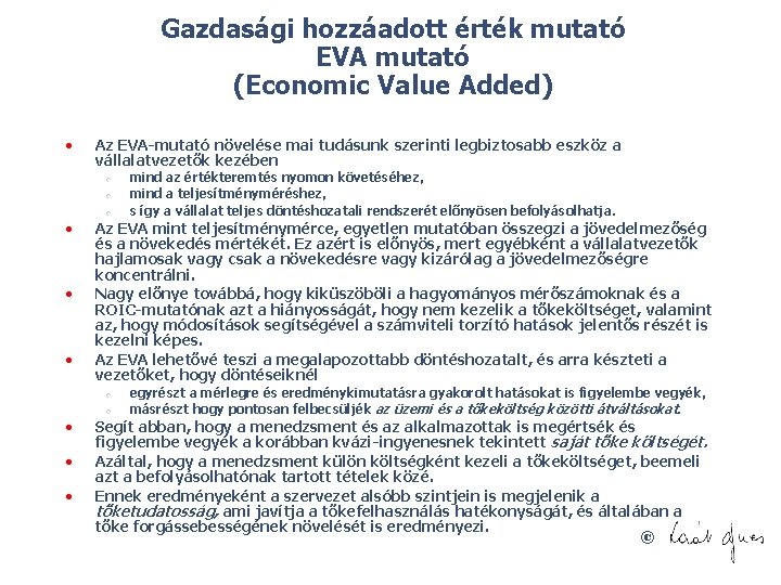 Gazdasági hozzáadott érték mutató EVA mutató (Economic Value Added) • Az EVA mutató növelése