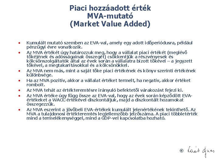 Piaci hozzáadott érték MVA mutató (Market Value Added) • • Kumulált mutató szemben az