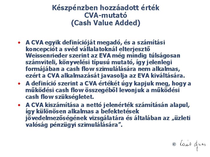 Készpénzben hozzáadott érték CVA mutató (Cash Value Added) • A CVA egyik definícióját megadó,