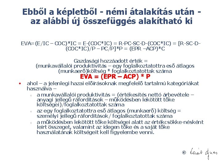 Ebből a képletből némi átalakítás után az alábbi új összefüggés alakítható ki EVA=(E/IC –