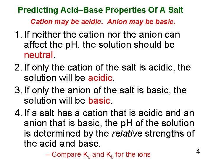 Predicting Acid–Base Properties Of A Salt Cation may be acidic. Anion may be basic.