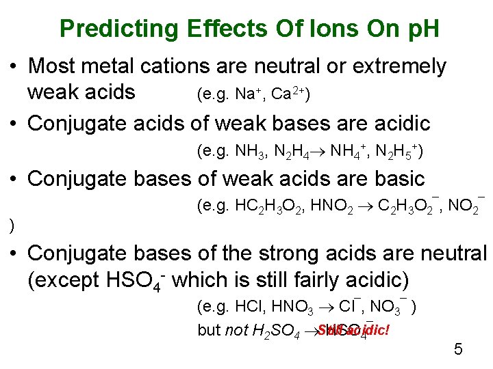 Predicting Effects Of Ions On p. H • Most metal cations are neutral or