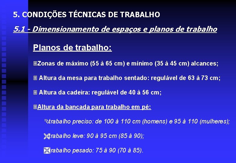 5. CONDIÇÕES TÉCNICAS DE TRABALHO 5. 1 - Dimensionamento de espaços e planos de