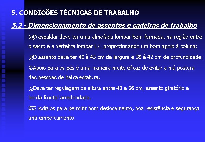 5. CONDIÇÕES TÉCNICAS DE TRABALHO 5. 2 - Dimensionamento de assentos e cadeiras de