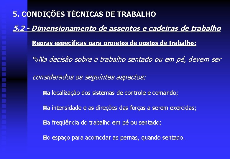 5. CONDIÇÕES TÉCNICAS DE TRABALHO 5. 2 - Dimensionamento de assentos e cadeiras de