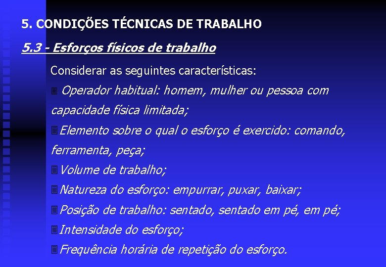 5. CONDIÇÕES TÉCNICAS DE TRABALHO 5. 3 - Esforços físicos de trabalho Considerar as