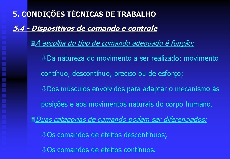 5. CONDIÇÕES TÉCNICAS DE TRABALHO 5. 4 - Dispositivos de comando e controle 3