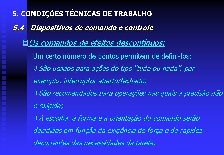 5. CONDIÇÕES TÉCNICAS DE TRABALHO 5. 4 - Dispositivos de comando e controle 3