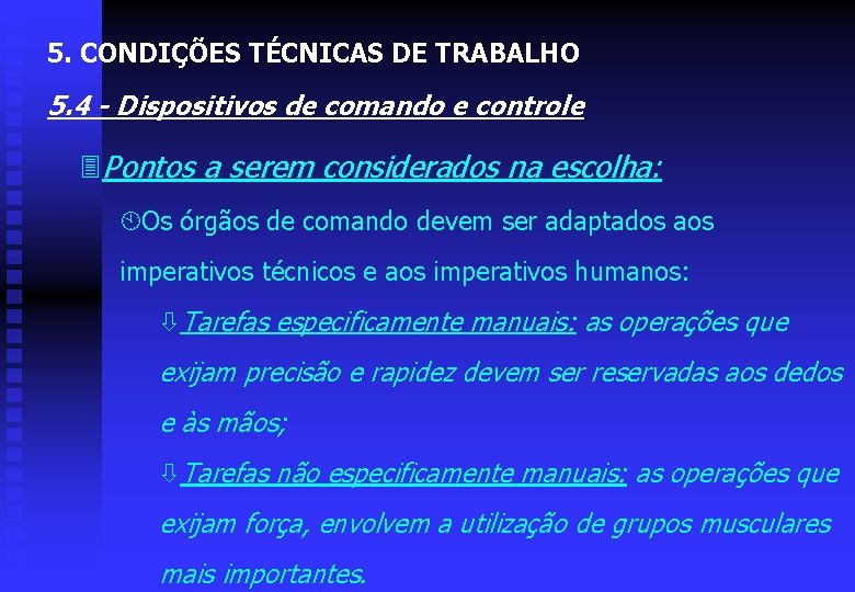 5. CONDIÇÕES TÉCNICAS DE TRABALHO 5. 4 - Dispositivos de comando e controle 3