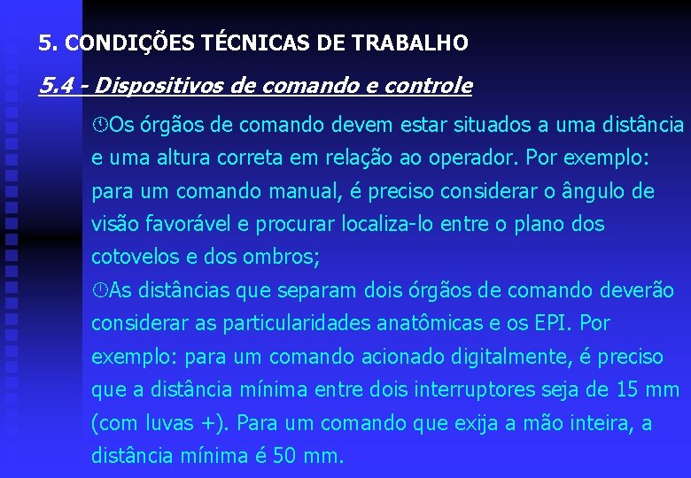 5. CONDIÇÕES TÉCNICAS DE TRABALHO 5. 4 - Dispositivos de comando e controle ÁOs