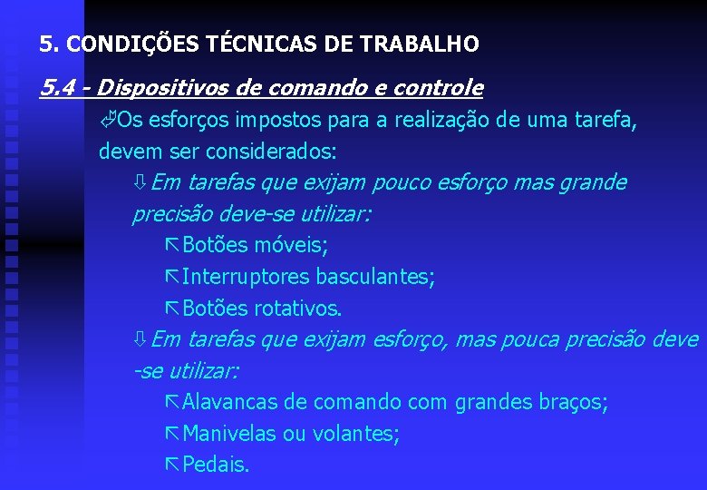 5. CONDIÇÕES TÉCNICAS DE TRABALHO 5. 4 - Dispositivos de comando e controle ÃOs