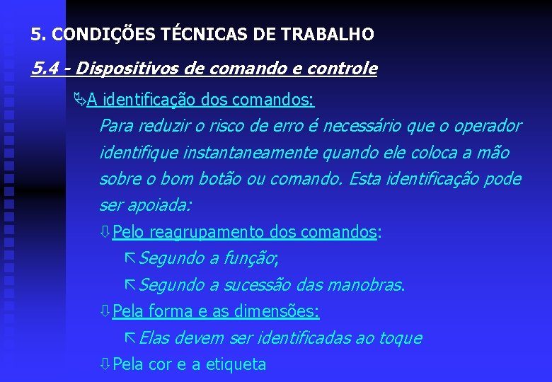 5. CONDIÇÕES TÉCNICAS DE TRABALHO 5. 4 - Dispositivos de comando e controle ÄA