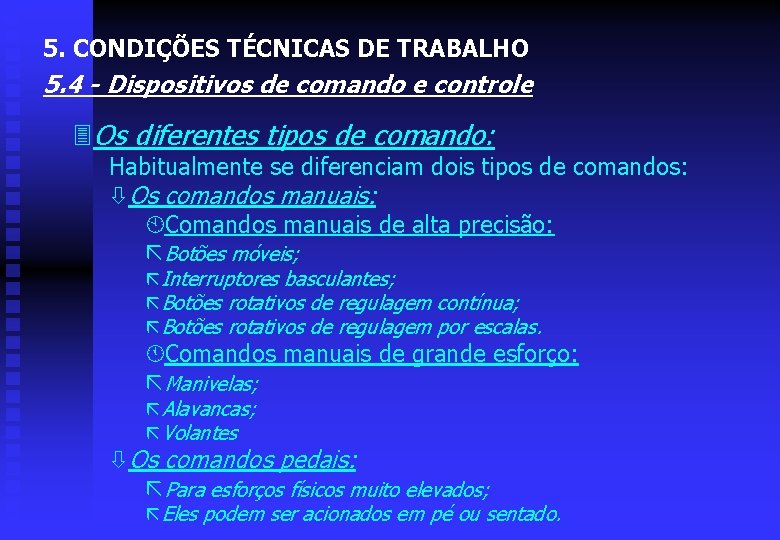 5. CONDIÇÕES TÉCNICAS DE TRABALHO 5. 4 - Dispositivos de comando e controle 3