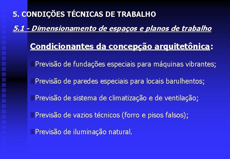 5. CONDIÇÕES TÉCNICAS DE TRABALHO 5. 1 - Dimensionamento de espaços e planos de