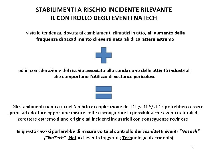 STABILIMENTI A RISCHIO INCIDENTE RILEVANTE IL CONTROLLO DEGLI EVENTI NATECH vista la tendenza, dovuta