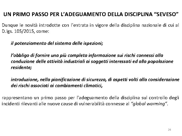 UN PRIMO PASSO PER L’ADEGUAMENTO DELLA DISCIPLINA “SEVESO” Dunque le novità introdotte con l’entrata