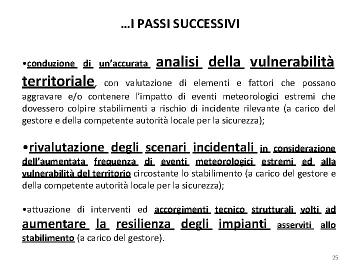 …I PASSI SUCCESSIVI • conduzione di un’accurata analisi della vulnerabilità territoriale, con valutazione di