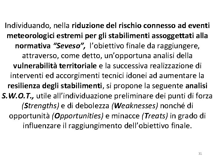 Individuando, nella riduzione del rischio connesso ad eventi meteorologici estremi per gli stabilimenti assoggettati