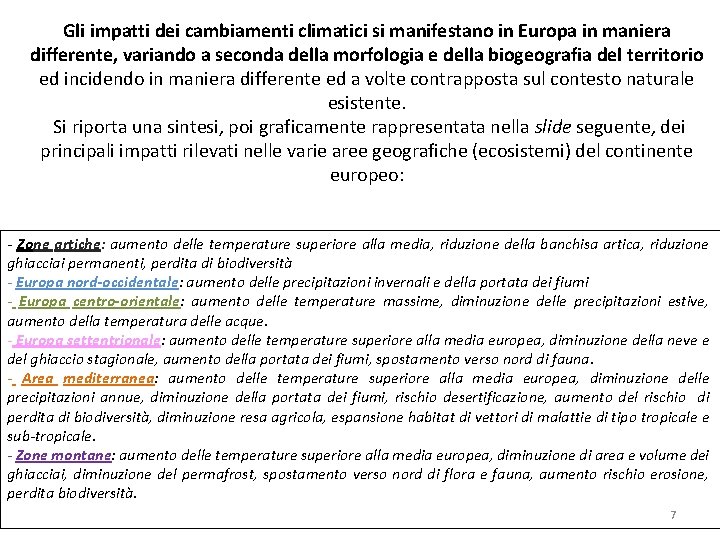 Gli impatti dei cambiamenti climatici si manifestano in Europa in maniera differente, variando a