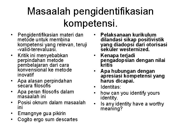 Masaalah pengidentifikasian kompetensi. • Pengidentifikasian materi dan metode untuk membina kompetensi yang relevan, teruji