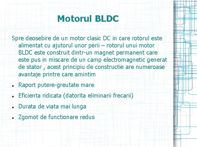 Motorul BLDC Spre deosebire de un motor clasic DC in care rotorul este alimentat