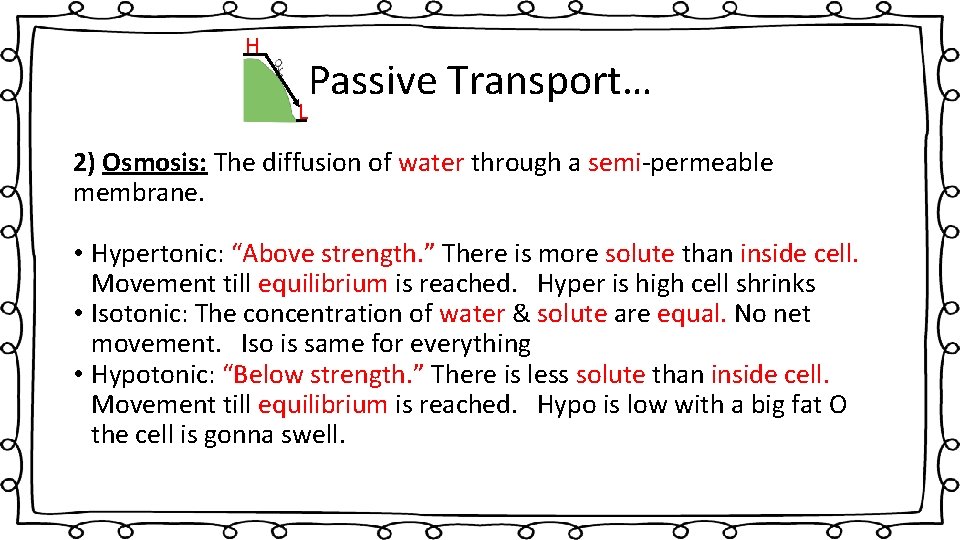 H Passive Transport… L 2) Osmosis: The diffusion of water through a semi-permeable membrane.