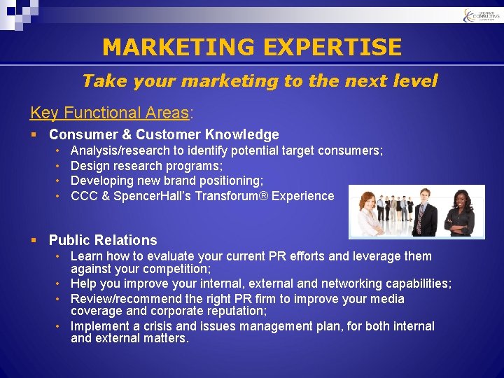 MARKETING EXPERTISE Take your marketing to the next level Key Functional Areas: § Consumer