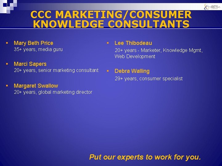 CCC MARKETING/CONSUMER KNOWLEDGE CONSULTANTS § § Mary Beth Price 35+ years, media guru §