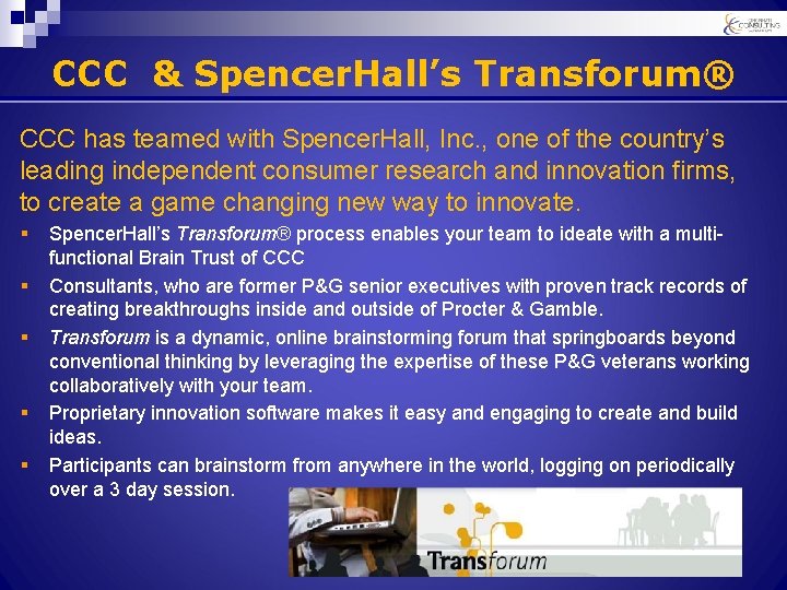 CCC & Spencer. Hall’s Transforum® CCC has teamed with Spencer. Hall, Inc. , one