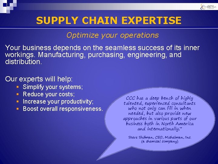 SUPPLY CHAIN EXPERTISE Optimize your operations Your business depends on the seamless success of