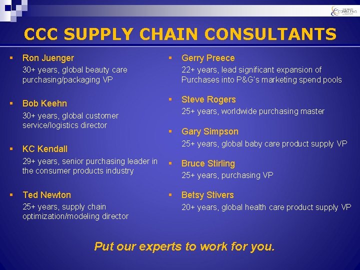 CCC SUPPLY CHAIN CONSULTANTS § § Ron Juenger 30+ years, global beauty care purchasing/packaging