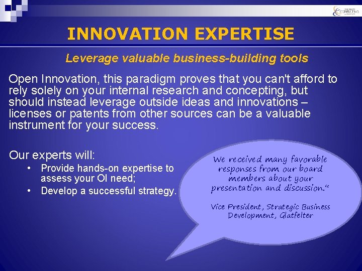 INNOVATION EXPERTISE Leverage valuable business-building tools Open Innovation, this paradigm proves that you can't
