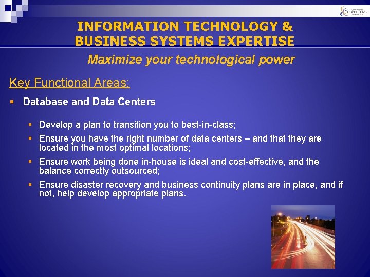 INFORMATION TECHNOLOGY & BUSINESS SYSTEMS EXPERTISE Maximize your technological power Key Functional Areas: §