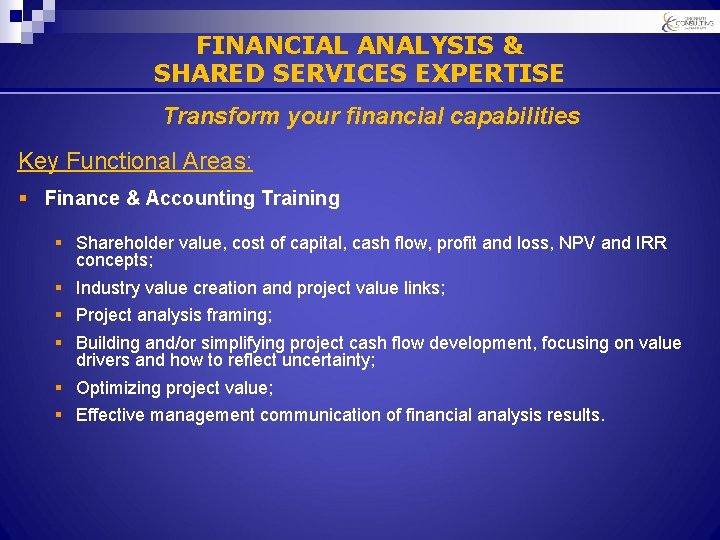FINANCIAL ANALYSIS & SHARED SERVICES EXPERTISE Transform your financial capabilities Key Functional Areas: §
