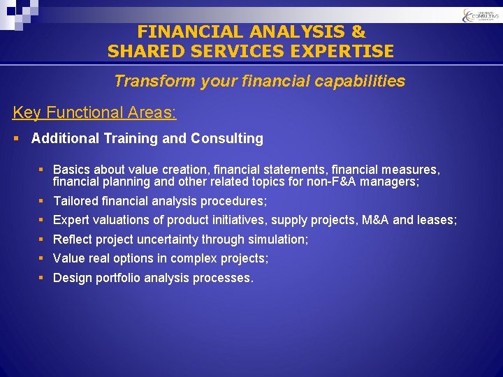 FINANCIAL ANALYSIS & SHARED SERVICES EXPERTISE Transform your financial capabilities Key Functional Areas: §