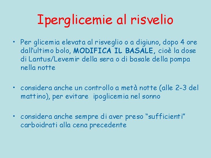 Iperglicemie al risvelio • Per glicemia elevata al risveglio o a digiuno, dopo 4